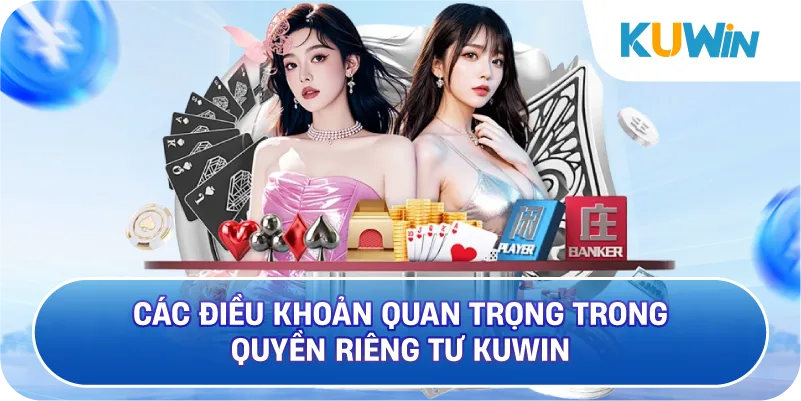 Các Điều Khoản Quan Trọng Trong Quyền Riêng Tư KUWIN